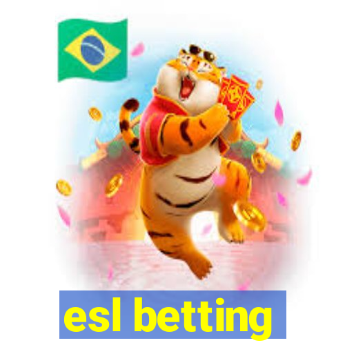 esl betting