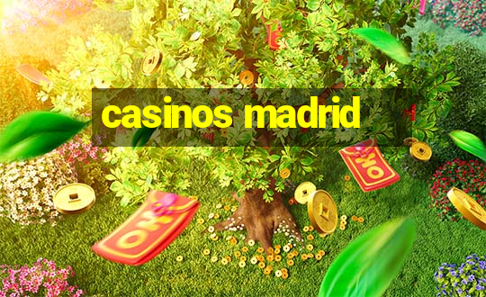 casinos madrid