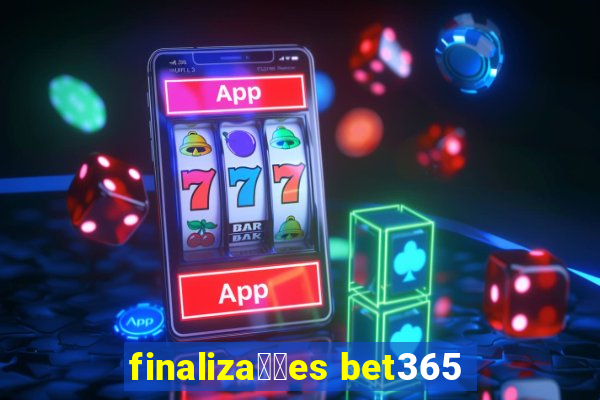 finaliza莽玫es bet365