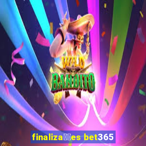 finaliza莽玫es bet365