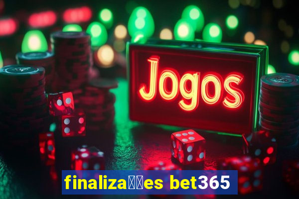 finaliza莽玫es bet365