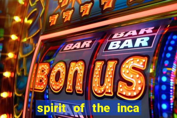 spirit of the inca slot free play