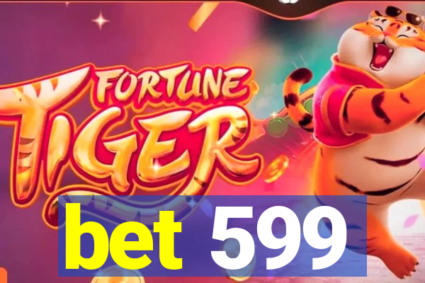 bet 599