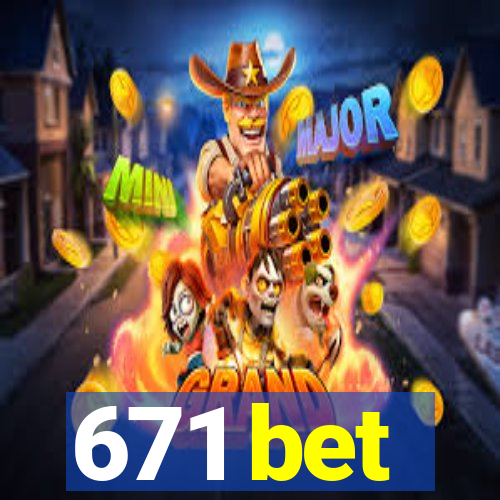 671 bet