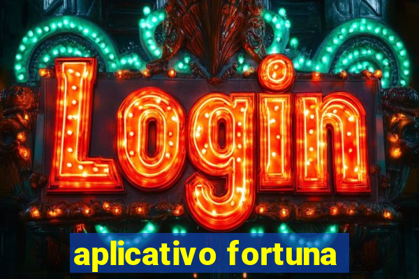 aplicativo fortuna