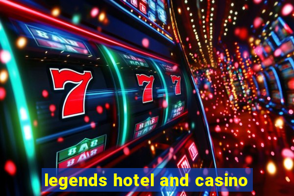 legends hotel and casino