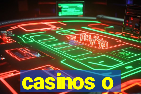 casinos o