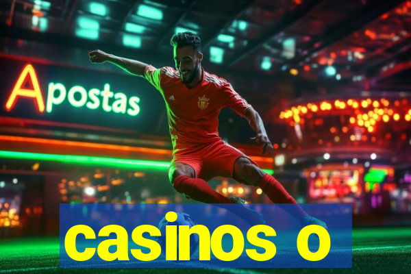 casinos o