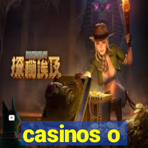 casinos o