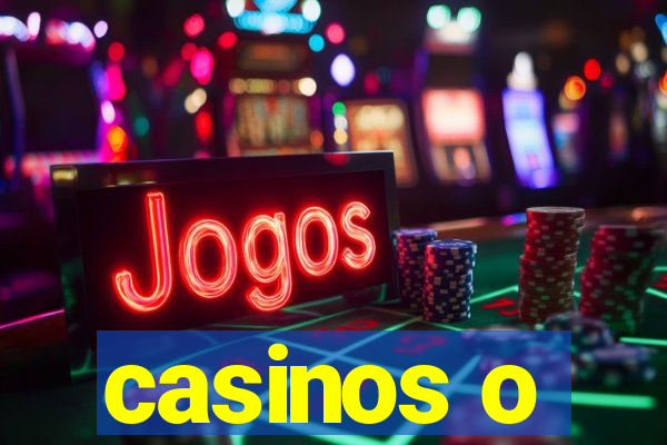 casinos o