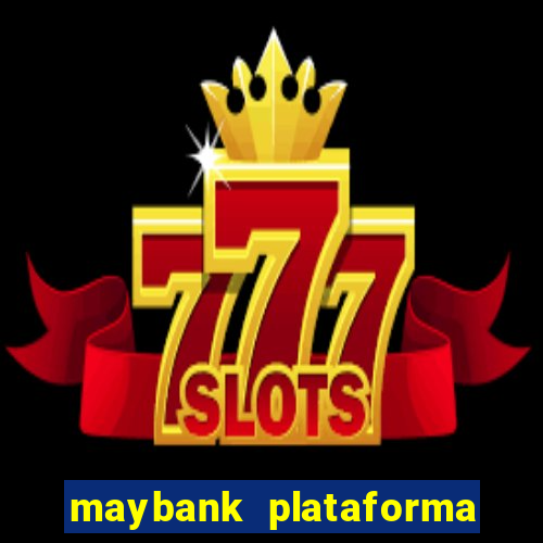 maybank plataforma de jogos