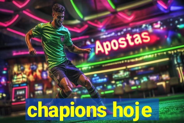 chapions hoje