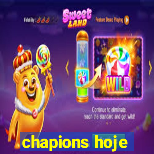 chapions hoje