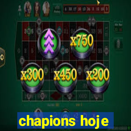 chapions hoje