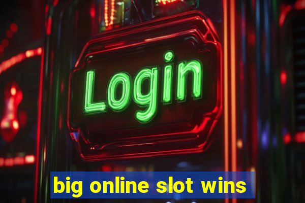 big online slot wins