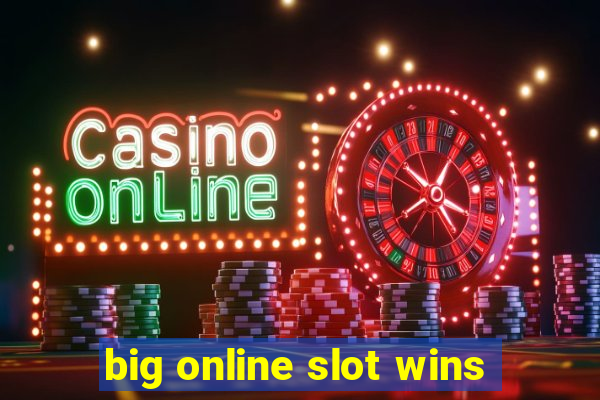 big online slot wins