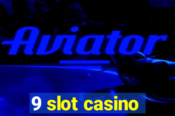 9 slot casino