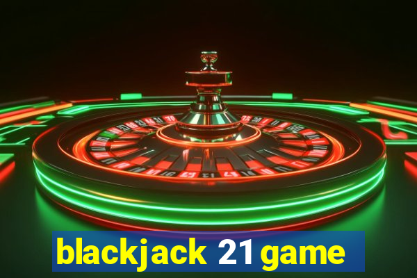 blackjack 21 game