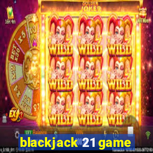 blackjack 21 game