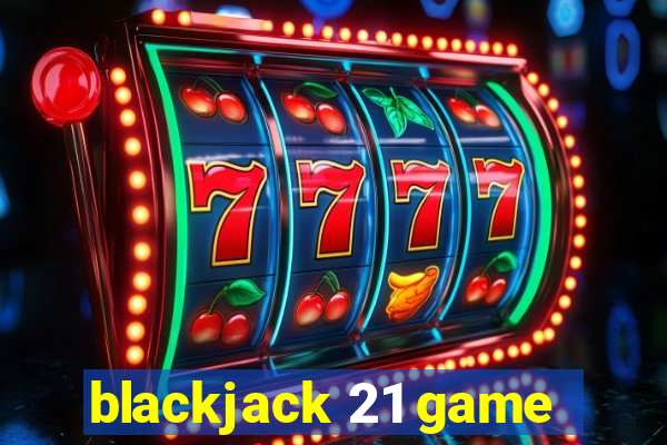 blackjack 21 game