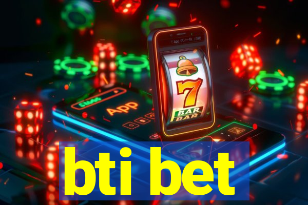 bti bet