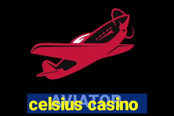 celsius casino