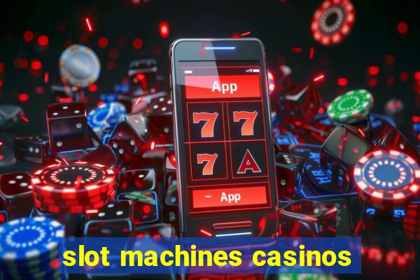 slot machines casinos