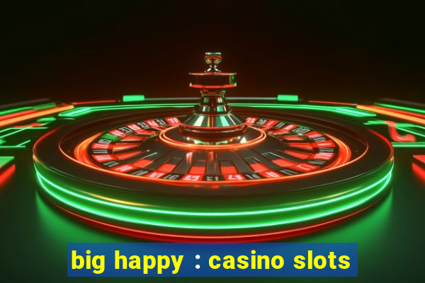 big happy : casino slots