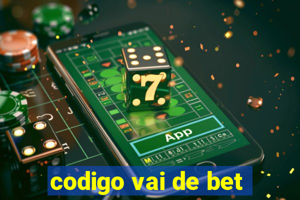 codigo vai de bet