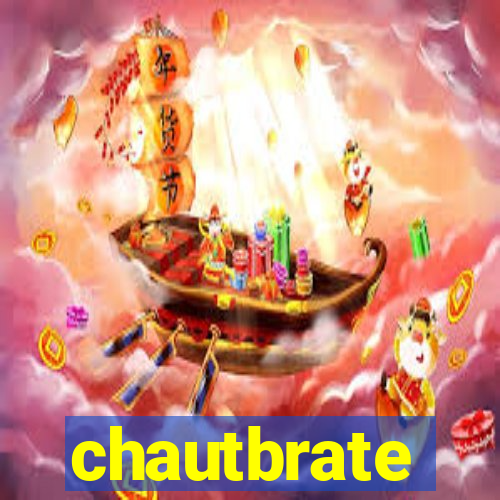 chautbrate