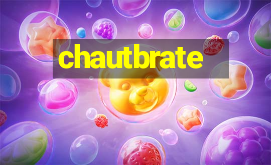 chautbrate