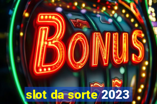 slot da sorte 2023