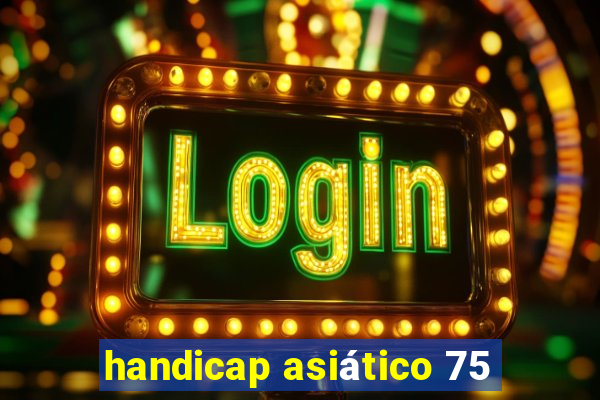 handicap asiático 75