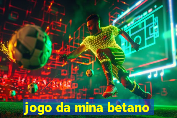 jogo da mina betano