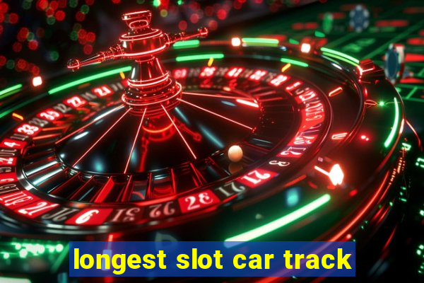 longest slot car track