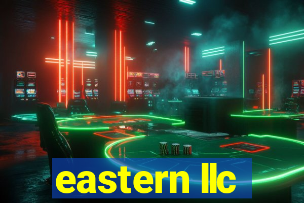 eastern llc