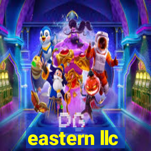 eastern llc