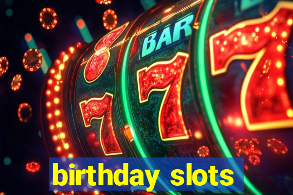 birthday slots