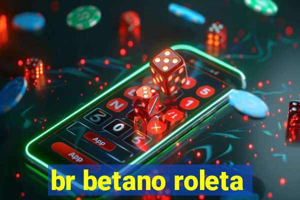 br betano roleta