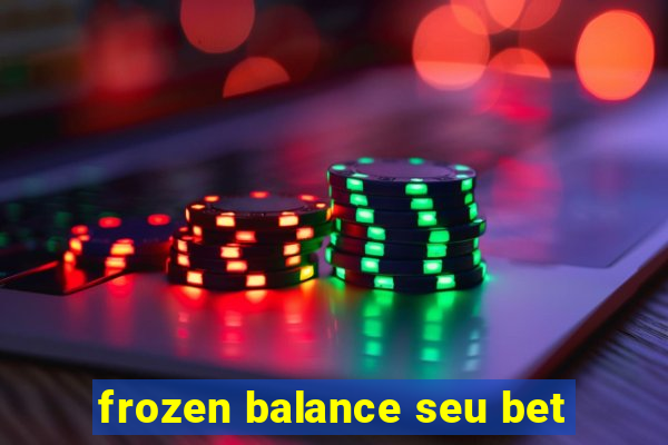 frozen balance seu bet