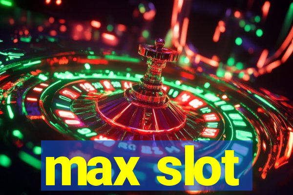 max slot