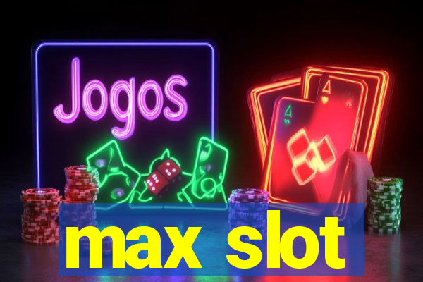 max slot