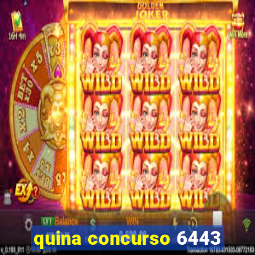 quina concurso 6443