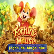 jogos de bingo que ganha dinheiro