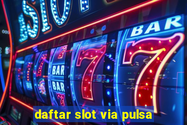 daftar slot via pulsa