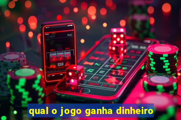 qual o jogo ganha dinheiro