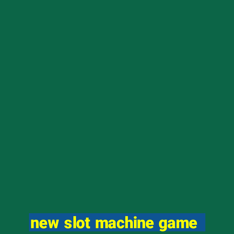 new slot machine game