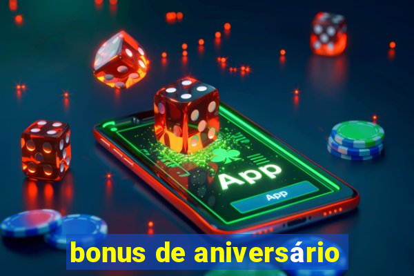 bonus de aniversário