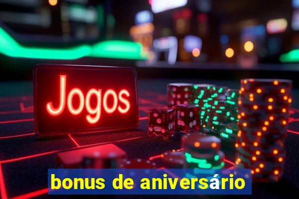 bonus de aniversário