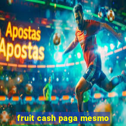 fruit cash paga mesmo